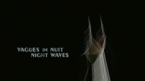 Read more about the article Night Waves / Vagues de Nuit